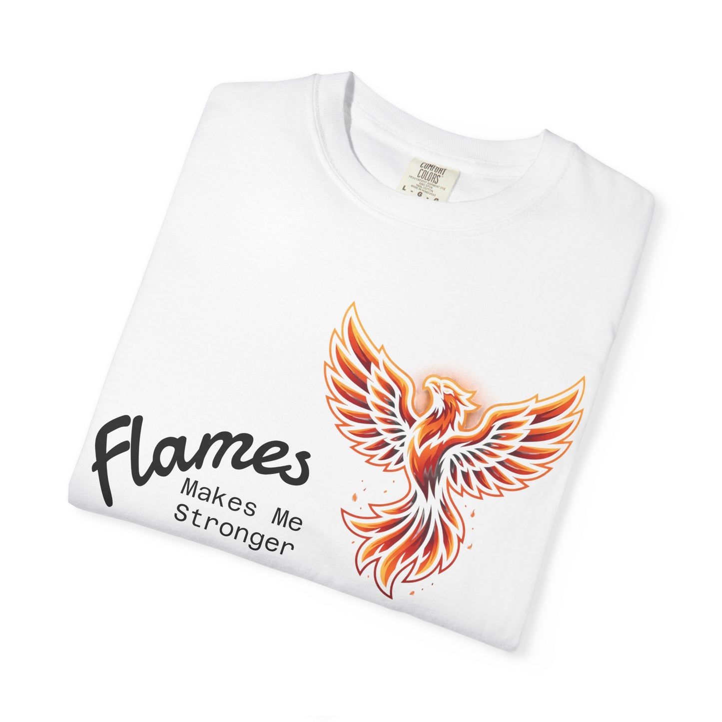 Phoenix Flames Graphic T-Shirt — "Flames Makes Me Stronger" Inspirational Tee
